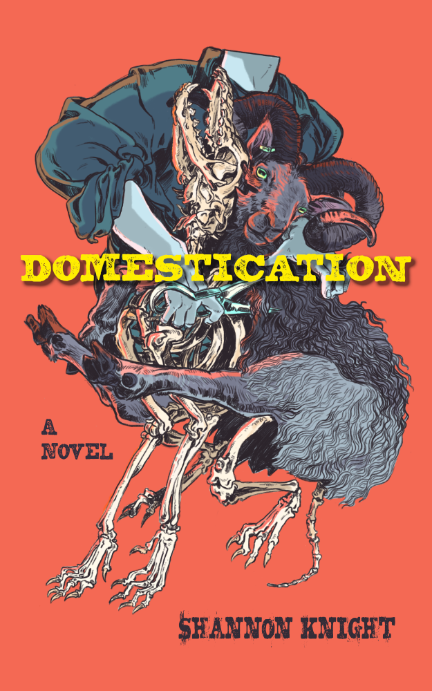 Book cover of Domestication by Shannon Knight. Cover illustration by Savanna Mayer. Illustration is in a comic style with rough lines and bright colors. A headless form holds shears next to a ram with curling horns and wavy wool. A skeleton emerges from the sheep. However, the skeleton is of a wolf-like creature. The typography is in a distressed, Western font, yellow on a red background.